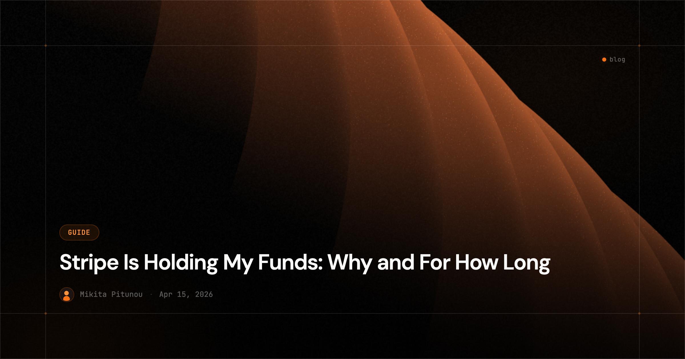 Stripe Is Holding My Funds: Why and For How Long